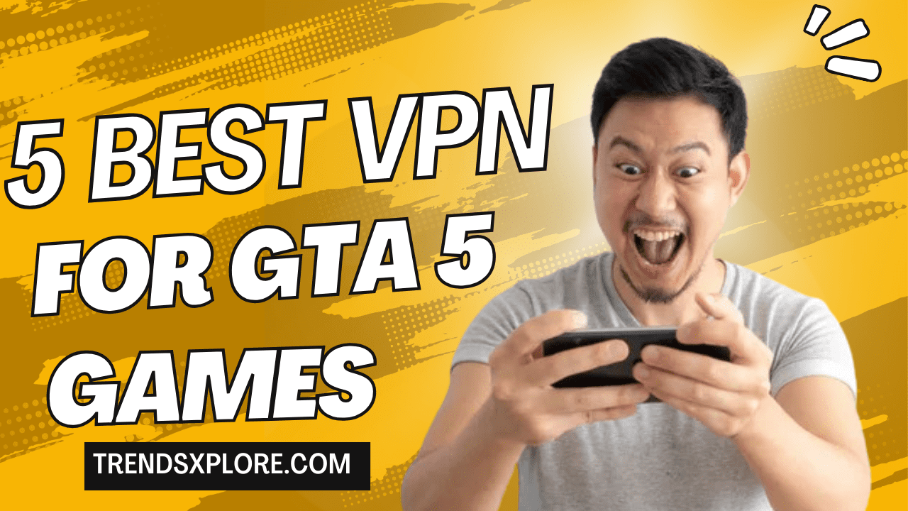 Best VPN For GTA Online: 5 Top-Rated VPNs For Gaming
