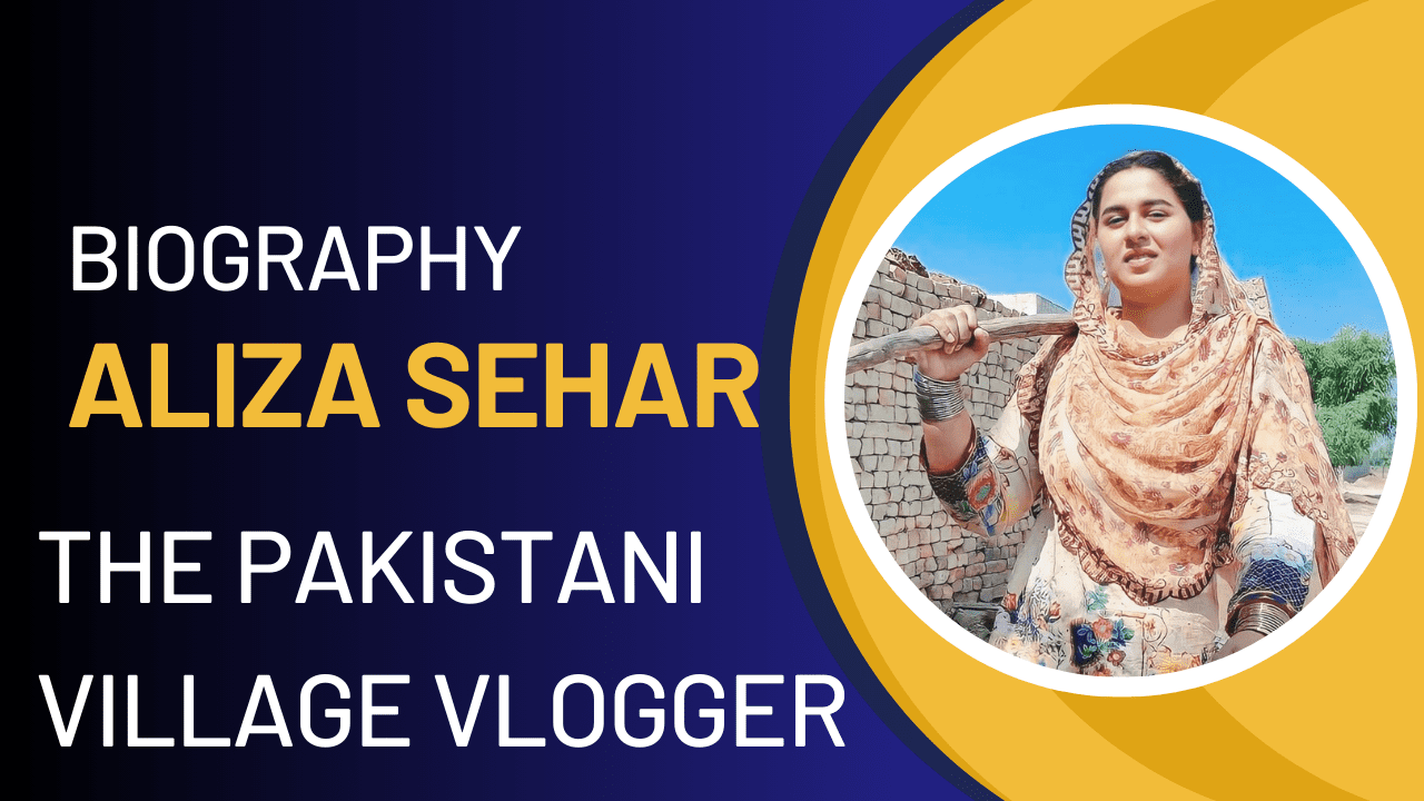 Aliza Sehar The Pakistani Village Vlogger