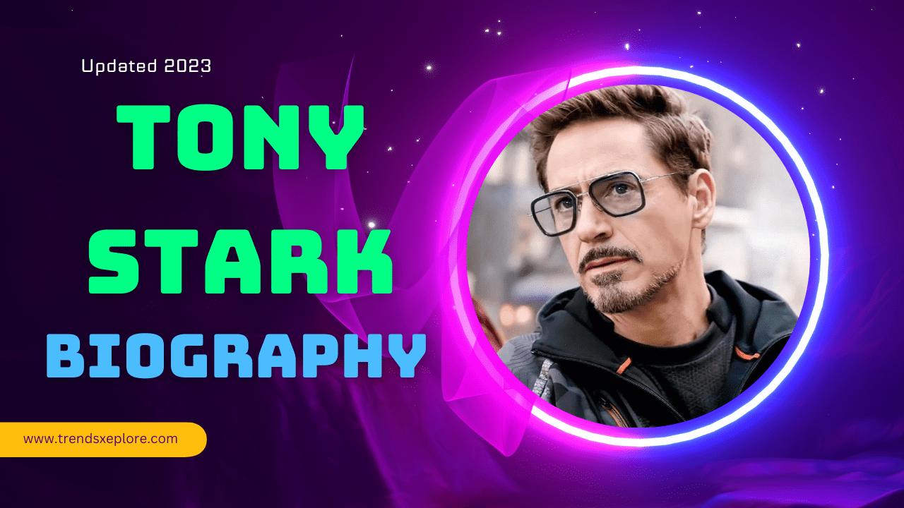 Tony Stark interesting Biography (Updated 2023)