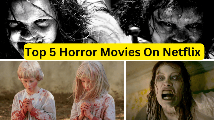 Top 5 Horror Movies On Netflix