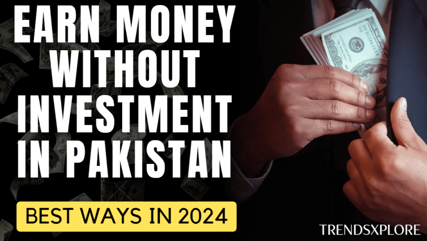 Earn Money Without Investment in Pakistan : BEST WAYS IN 2024